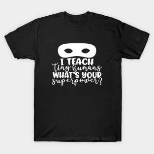 Whats your super power - funny teacher joke/pun (white) T-Shirt